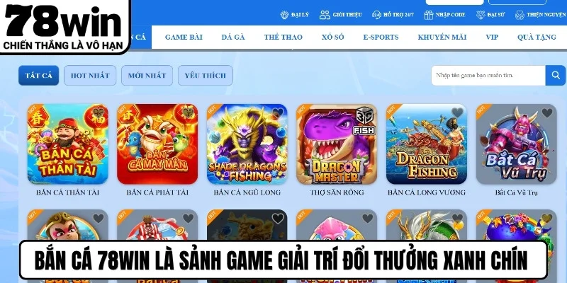 Bắn cá 78WIN là sảnh game giải trí đổi thưởng xanh chín trên thị trường