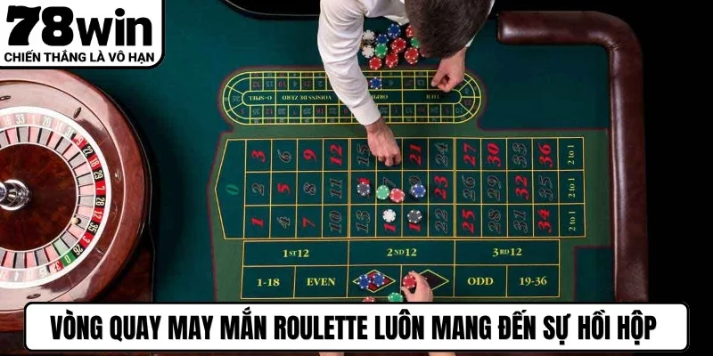 Vòng quay may mắn Roulette luôn mang đến sự hồi hộp khó tả cho anh em