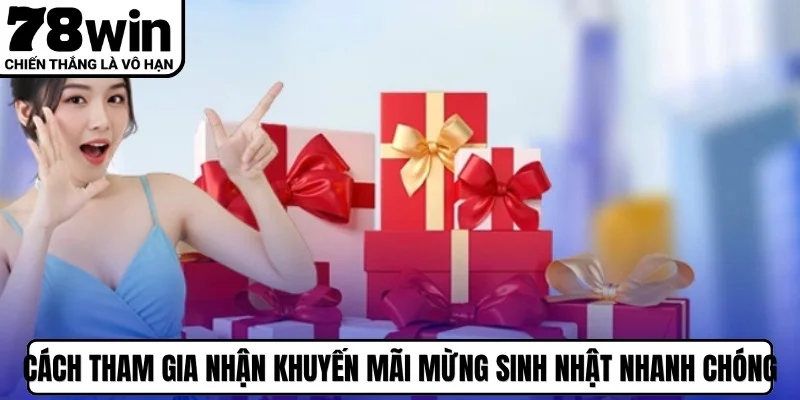 Cách tham gia nhận khuyến mãi mừng sinh nhật nhanh chóng