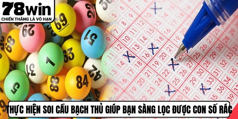 Thực hiện soi cầu bạch thủ giúp bạn sàng lọc được những con số rác