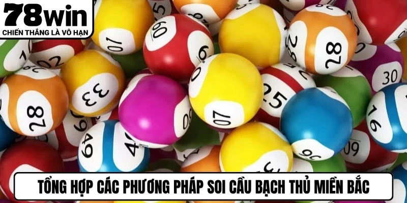 Tổng hợp các phương pháp soi cầu bạch thủ miền Bắc