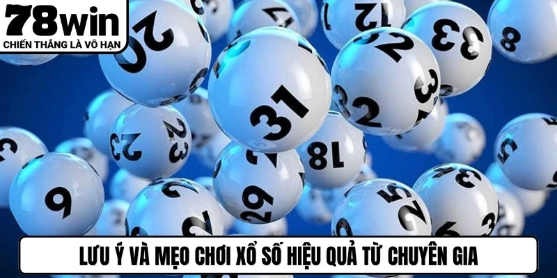 Lưu ý và mẹo chơi xổ số hiệu quả từ chuyên gia