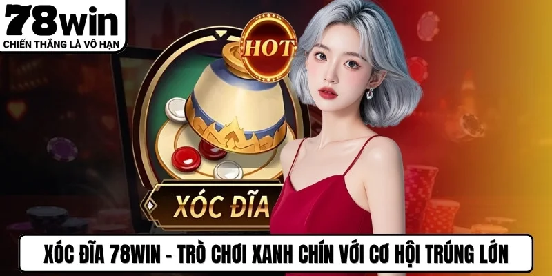 XÓC ĐĨA 78WIN